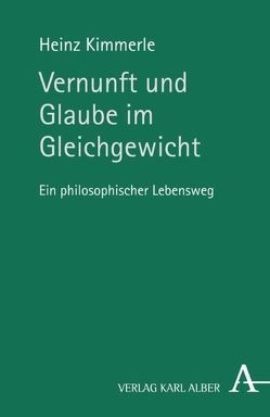 Vernunft und Glaube im Gleichgewicht von Kimmerle,  Heinz