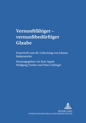 Vernunftfähiger – vernunftbedürftiger Glaube von Appel,  Kurt, Treitler,  Wolfgang, Zeillinger,  Peter