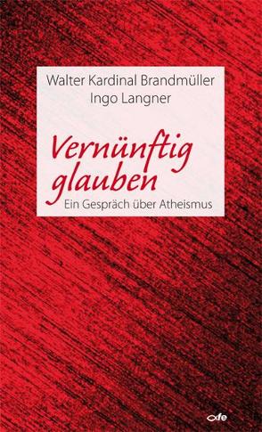 Vernünftig glauben von Brandmüller,  Walter, Langner,  Ingo