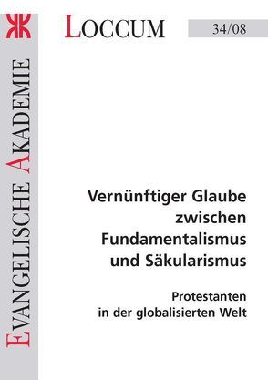 Vernünftiger Glaube zwischen Fundamentalismus und Säkularismus von Anhelm,  Fritz Erich