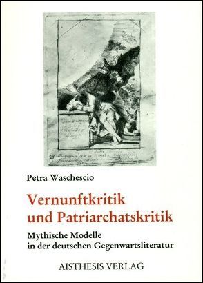 Vernunftkritik und Patriarchatskritik von Waschescio,  Petra