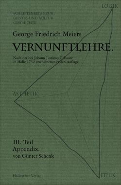 Vernunftlehre / Georg Friedrich Meiers Vernunftlehre. von Meiers,  George F, Schenk,  Günter, Schwarz,  Beate, Schwarz,  Manfred