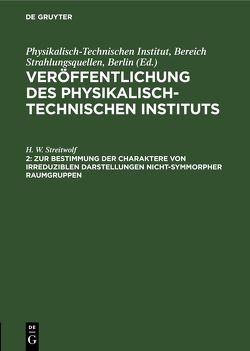 Veröffentlichung des Physikalisch-Technischen Instituts / Zur Bestimmung der Charaktere von irreduziblen Darstellungen nicht-symmorpher Raumgruppen von Streitwolf,  H.-W.