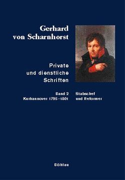 Private und dienstliche Schriften von Kunisch,  Johannes, Scharnhorst,  Gerhard von, Sikora,  Michael, Stieve,  Tilman