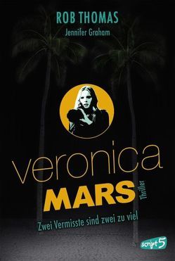 Veronica Mars – Zwei Vermisste sind zwei zu viel von Graham,  Jennifer, Kinkel,  Silvia, Thomas,  Rob