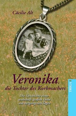 Veronika, die Tochter des Korbmachers von Alt,  Cäcilie