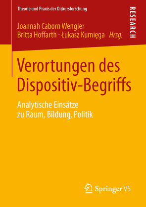 Verortungen des Dispositiv-Begriffs von Caborn Wengler,  Joannah, Hoffarth,  Britta, Kumiega,  Lukasz