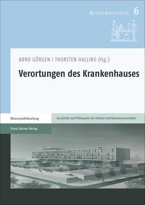 Verortungen des Krankenhauses von Görgen,  Arno, Halling,  Thorsten