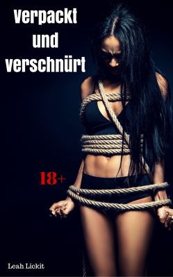 Verpackt und verschnürt von Lickit,  Leah