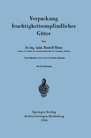 Verpackung feuchtigkeitsempfindlicher Güter von Heiss,  R., Schrüfer,  W.