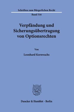 Verpfändung und Sicherungsübertragung von Optionsrechten. von Kornwachs,  Leonhard