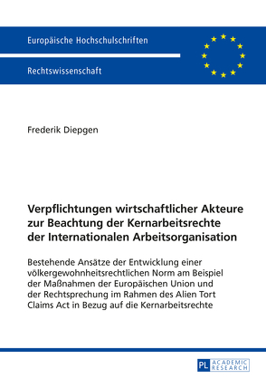 Verpflichtungen wirtschaftlicher Akteure zur Beachtung der Kernarbeitsrechte der Internationalen Arbeitsorganisation von Diepgen,  Frederik