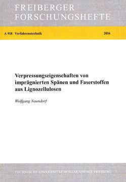 Verpressungseigenschaften von imprägnierten Spänen und Faserstoffen aus Lignozellulosen von Naundorf,  Wolfgang