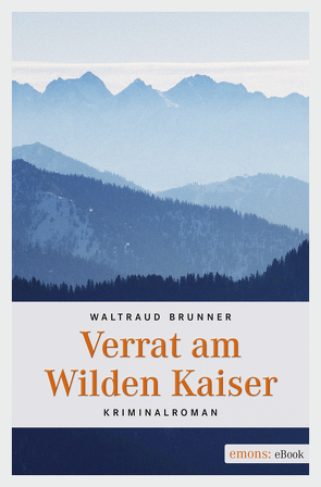 Verrat am Wilden Kaiser von Brunner,  Waltraud