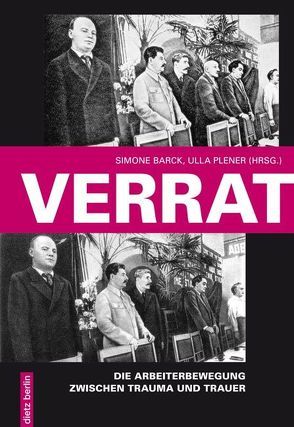 Verrat. Die Arbeiterbewegung zwischen Trauma und Trauer von Barck,  Simone, Plener,  Ulla