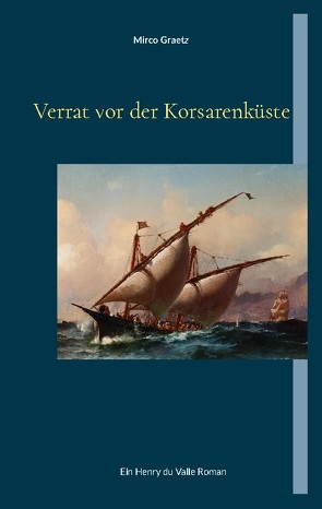 Verrat vor der Korsarenküste von Graetz,  Mirco