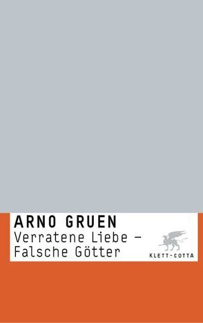 Verratene Liebe – Falsche Götter von Gruen,  Arno