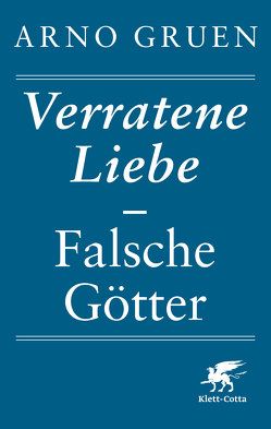 Verratene Liebe – Falsche Götter von Gruen,  Arno