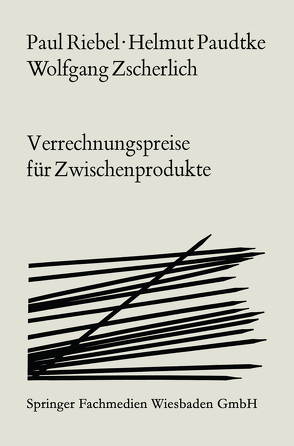 Verrechnungspreise für Zwischenprodukte von Paudtke,  Helmut, Riebel,  Paul, Zscherlich,  Wolfgang