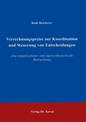 Verrechnungspreise zur Koordination und Steuerung von Entscheidungen von Reichertz,  Ruth