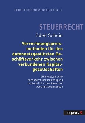 Verrechnungspreismethoden für den datennetzgestützten Geschäftsverkehr zwischen verbundenen Kapitalgesellschaften von Schein,  Oded