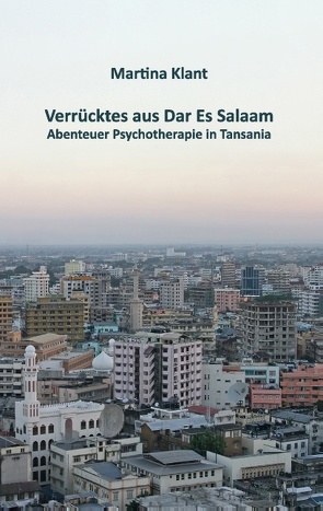 Verrücktes aus Dar es Salaam von Klant,  Martina