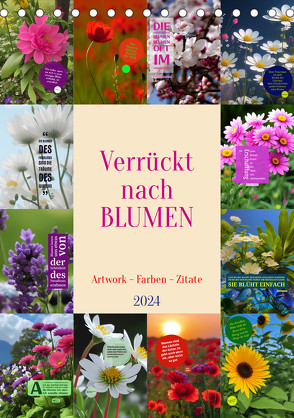 Verrückt nach BLUMEN Artwork – Farben – Zitate (Tischkalender 2024 DIN A5 hoch) von Michel,  Susan