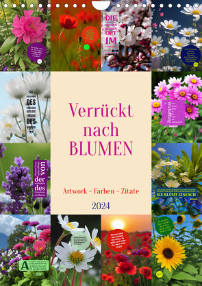 Verrückt nach BLUMEN Artwork – Farben – Zitate (Wandkalender 2024 DIN A4 hoch), CALVENDO Monatskalender von Michel,  Susan