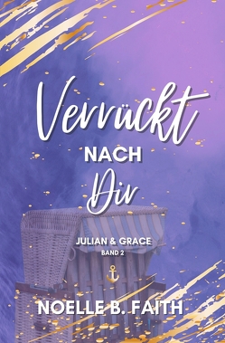 Verrückt nach Dir: Julian & Grace von Faith,  Noelle B.