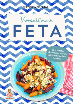 Verrückt nach Feta von Meiselbach,  Bettina