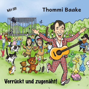 Verrückt und zugenäht! – Kinderliedergeschichten von Baake,  Thommi, Hobrecht,  Lucy