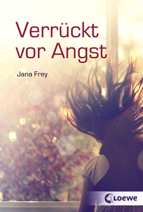 Verrückt vor Angst von Frey,  Jana