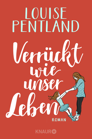 Verrückt wie unser Leben von Pentland,  Louise, Thiele,  Sabine