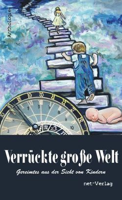 Verrückte große Welt von Aeberhard,  Christian, Aeberhard,  Nicole, Bannister,  Saskia, Barth,  Juliane, Berger,  Regina, Bogner-Raab,  Stefanie, Brunke,  Henning, Bruskolini,  Oliver, Buggenhagen,  Ramona Ina, Daxer,  Matthias, Dr. Künzler-Behncke,  Rosemarie, Filbeck,  Patrick, Glanz,  Andreas, Glatz,  Helmut, Goerke,  Heike, Grafenstein,  Charlotte, Grom,  Nicole, Hablitzel,  Nicole, Häcker,  Bruna, Heßler,  Christina, Hügel,  Xenia, Koin,  Vera C., Kretschmann,  Karsten, Laß,  Michael, May,  Melissa, Menne,  Larissa, Merten,  Barbara, Merz,  Ernst, Messerschmidt,  Annette, Miller,  Oliver, Müller,  Doerte, Paradis,  Susanne, Pfeiffer,  Angie, Pompowski,  Anja, Radkiewicz,  Marie, Rapp,  Sandra, Röck,  Johanna, Rödig,  Wolfgang, Rucks,  Ference, Sandner,  Carolin, Schmidt,  Rosemai M., Schmidt,  Ulrike, Schneider,  Jenny, Schulz,  Miria, Schulzke-Riha,  Susanne, Stezura,  Tatjana, van den Boom,  Eusebius, Weinsanto,  Susanne, Wright,  Karen