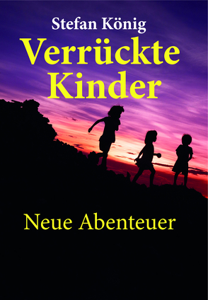 Verrückte Kinder von Koenig,  Stefan