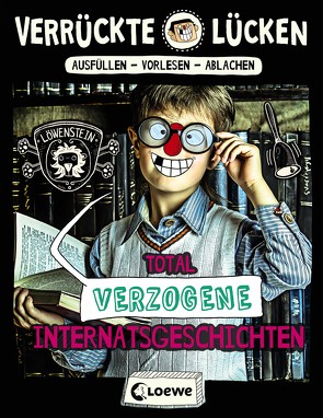 Verrückte Lücken – Total verzogene Internatsgeschichten von Ambach,  Jule