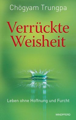 Verrückte Weisheit von Loebel,  Markus, Trungpa,  Chögyam