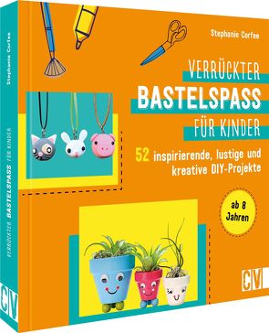 Verrückter Bastelspaß für Kinder von Corfee,  Stephanie, Lühning,  Karen