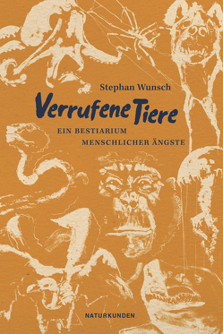 Verrufene Tiere von Schalansky,  Judith, Wunsch,  Stephan