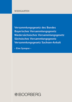 Versammlungsgesetz des Bundes, Bayerisches Versammlungsgesetz, Niedersächsisches Versammlungsgesetz, Sächsisches Versammlungsgesetz, Versammlungsgesetz Sachsen-Anhalt von Weingarten,  Dirk