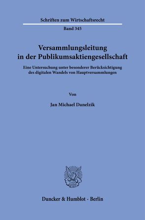 Versammlungsleitung in der Publikumsaktiengesellschaft. von Danelzik,  Jan Michael