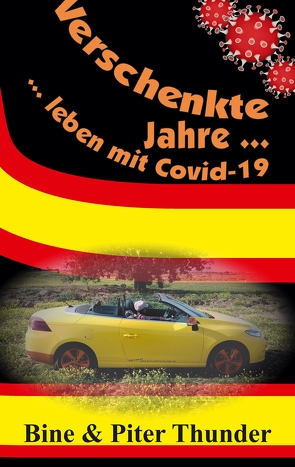 Verschenkte Jahre — leben mit Covid-19 von Thunder,  Bine und Piter