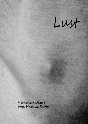 Verschenktexte / Lust von Scotti,  Hanna