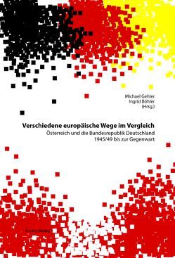 Verschiedene europäische Wege im Vergleich von Böhler,  Ingrid, Gehler,  Michael