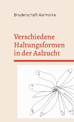 Verschiedene Haltungsformen in der Aalzucht von Aalmolke,  Bruderschaft