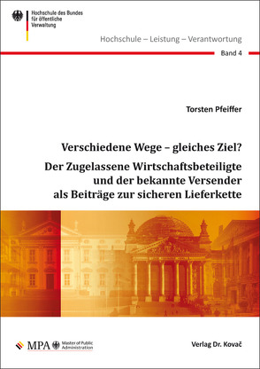 Verschiedene Wege – gleiches Ziel? Der Zugelassene Wirtschaftsbeteiligte und der bekannte Versender als Beiträge zur sicheren Lieferkette von Pfeiffer,  Torsten