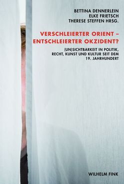 Verschleierter Orient – Entschleierter Okzident? von Al-Bagdadi,  Nadia, Baer,  Susanne, Brunotte,  Ulrike, Damir-Geilsdorf,  Sabine, Dennerlein,  Bettina, Frietsch,  Elke, Frübis,  Hildegard, Lanwerd,  Susanne, Opitz-Belakhal,  Claudia, Steffen,  Therese, Wenk,  Silke