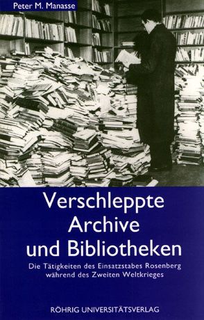 Verschleppte Archive und Bibliotheken von Manasse,  Peter M, Pippig,  Georg A, Reinalter,  Helmut