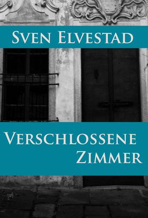 Verschlossene Zimmer von Elvestad,  Sven