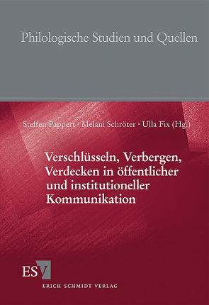 Verschlüsseln, Verbergen, Verdecken in öffentlicher und institutioneller Kommunikation von Antos,  Gerd, Brockmann,  Anna, Fix,  Ulla, Gardt,  Andreas, Gätje,  Olaf, Gross,  Sabine, Habscheid,  Stephan, Holly,  Werner, Kilian,  Jörg, Kroneck,  Linn, Ludwig,  K. D., Luginbühl,  Martin, Melzer,  Susan, Pappert,  Steffen, Pérennec,  Marie-Hélène, Schall,  Sabine, Schröter,  Juliane, Schröter,  Melani, Stein,  Stephan, Stöckl,  Hartmut, Wengeler,  Martin, Wölle,  Kerstin